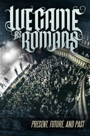 Locandina di We Came as Romans: Present, Future and Past