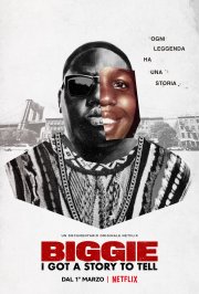 Locandina di Biggie: I Got a Story to Tell