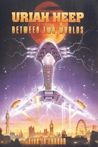 Locandina di Uriah Heep - Between Two Worlds