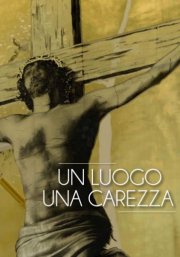 Locandina di Un luogo, una carezza