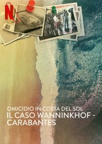 Locandina di Omicidio in Costa del Sol: il caso Wanninkhof - Carabantes