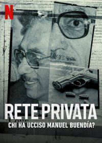 Locandina di Rete privata: chi ha ucciso Manuel Buendía?