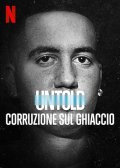 Locandina di Untold: Corruzione sul ghiaccio