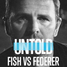 Locandina di Untold: Fish VS Federer