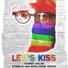 Locandina di Let's Kiss - Franco Grillini Storia di una rivoluzione gentile
