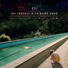 Locandina di The Trouble with Being Born