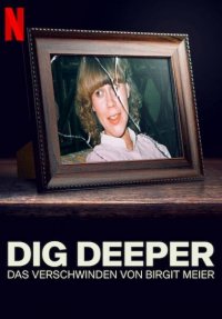 Locandina di Dig Deeper: la scomparsa di Birgit Meier