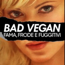 Locandina di Bad Vegan: fama, frode e fuggitivi