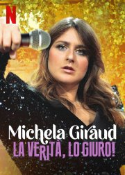 Locandina di MICHELA GIRAUD: la verità, lo giuro!