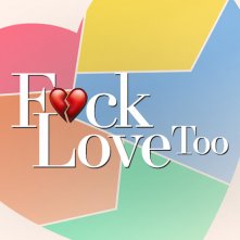 Locandina di F*uck Love Too