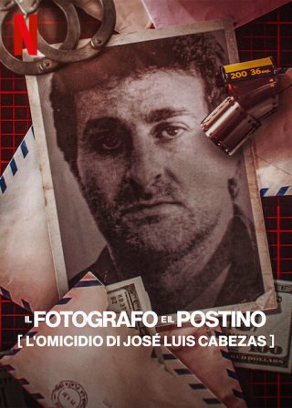 Locandina di Il fotografo e il postino: l'omicidio di José Luis Cabezas