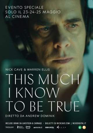 Locandina di Nick Cave - This Much I Know To Be True
