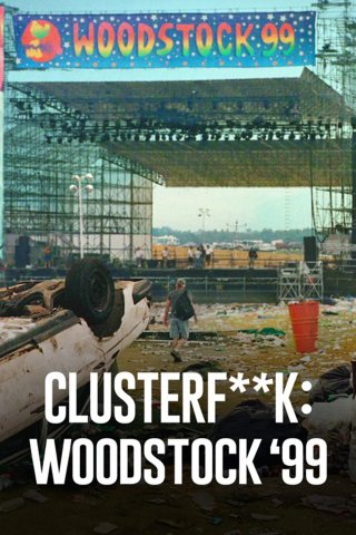 Locandina di Clusterf**k: Woodstock '99