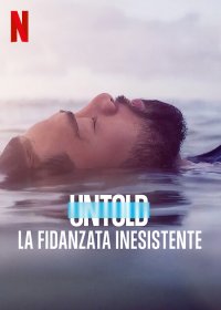 Locandina di Untold: La fidanzata inesistente