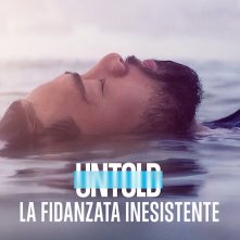 Locandina di Untold: La fidanzata inesistente