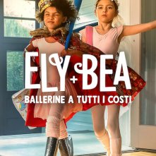 Locandina di Ely + Bea: Ballerine a tutti i costi