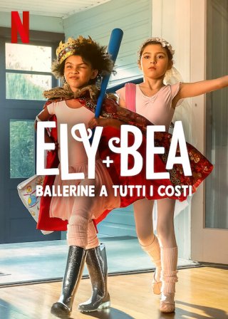 Locandina di Ely + Bea: Ballerine a tutti i costi