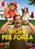 Locandina di Vicini per forza