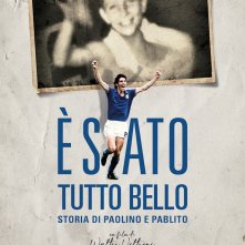 Locandina di È stato tutto bello - Storia di Paolino e di Pablito
