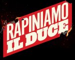 Rapiniamo il Duce: il trailer ufficiale del film di Renato De Maria, dal 26 ottobre su Netflix