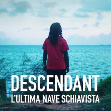 Locandina di Descendant - L'ultim nave schiavista