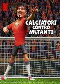 Locandina di Calciatori contro Mutanti