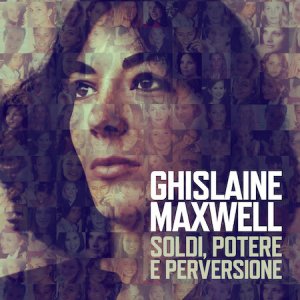 Locandina di Ghislaine Maxwell: soldi, potere e perversione