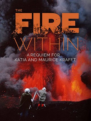 Locandina di The Fire Within: A Requiem for Katia and Maurice Krafft