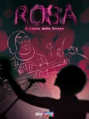 Locandina di Rosa - Il Canto delle Sirene