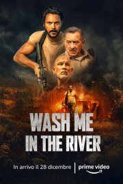 Locandina di Wash Me In The River