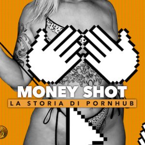 Locandina di Money Shot: la storia di Pornhub