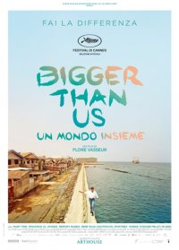 Locandina di Bigger Than Us - Un mondo insieme