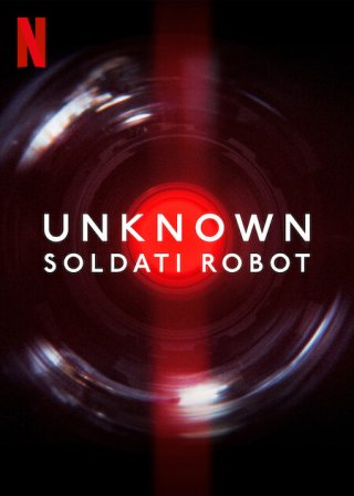 Locandina di Unknown: Soldati robot
