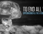 To End All War: Oppenheimer & The Atomic Bomb, stasera su Sky il documentario sul padre della bomba atomica