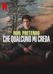 Locandina di Non pretendo che qualcuno mi creda