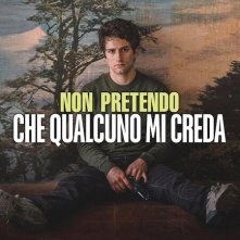 Locandina di Non pretendo che qualcuno mi creda