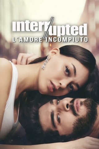 Locandina di Interrupted - L'amore incompiuto