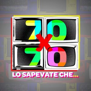 Locandina di 70 x 70, lo sapevate che...