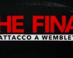 The Final: attacco a Wembley, il trailer del documentario in arrivo su Netflix