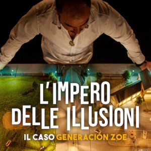Locandina di L'impero delle illusioni: il caso Generación Zoe