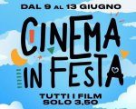 Cinema in Festa: da oggi e fino al 13 giugno in tutti i cinema biglietto speciale a €3,50