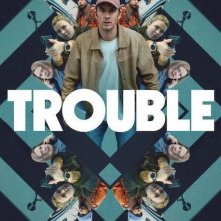 Locandina di Trouble