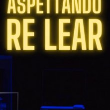 Locandina di Aspettando Re Lear