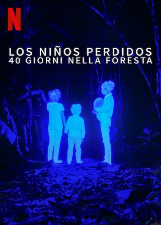 Locandina di Los niños perdidos: 40 giorni nella foresta