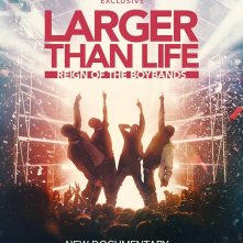 Locandina di Larger Than Life: l’ascesa delle boy band