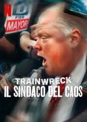 Locandina di Trainwreck: il sindaco del caos
