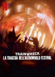 Locandina di Trainwreck: la tragedia dell'Astroworld Festival
