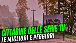 Le migliori (e peggiori) cittadine delle serie tv
