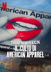 Locandina di Trainwreck: The Cult of American Apparel