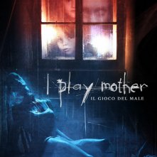 Locandina di I Play Mother - Il Gioco del Male